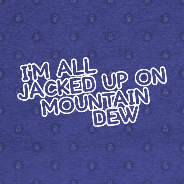 Jacked Up On Mountain Dew // Typography Design by Trendsdk